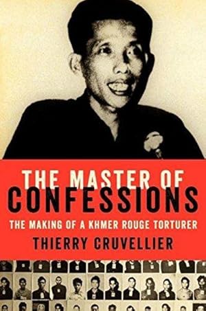 Seller image for The Master Of Confessions: The Making Of A Khmer Rouge Torturer for sale by Fleur Fine Books
