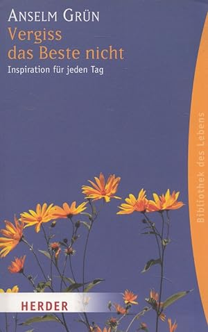 Seller image for Vergiss das Beste nicht : Inspirationen fr jeden Tag. Hrsg. von Anton Lichtenauer / Herder-Spektrum ; Bd. 5907; Bibliothek des Lebens for sale by Versandantiquariat Nussbaum