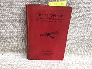 Immagine del venditore per The Aeroplane. An Elementary Text-Book of the Principles of Dynamic Flight. venduto da Anytime Books