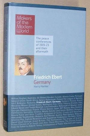 Friedrich Ebert: Germany - The Peace Conferences of 1919-23 and Their Aftermath (Makers of the Mo...