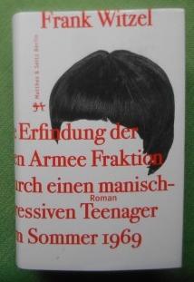 Bild des Verkufers fr Die Erfindung der Roten Armee Fraktion durch einen manisch-depressiven Teenager im Sommer 1969. Roman. zum Verkauf von Versandantiquariat Sabine Varma