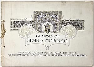 Glimpses of Spain and Morocco: A Few Facts and Hints for the Passengers of the North German Lloyd...