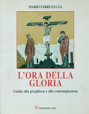 Bild des Verkufers fr L Ora Della Gloria. Guida alla preghiera e alla contemolazone. zum Verkauf von Online-Buchversand  Die Eule