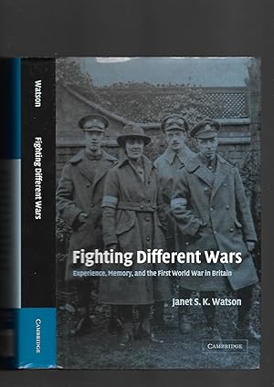 Seller image for Fighting Different Wars: Experience, Memory, and the First World War in Britain (Studies in the Social and Cultural History of Modern Warfare) for sale by SAVERY BOOKS