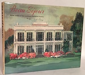 Seller image for Beau Sejour: Water Colors of the Louisiana Plantation Country. for sale by Thomas Dorn, ABAA