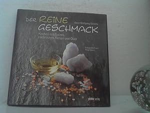 Der reine Geschmack. - Kochen mit Salzen, natürlichen Fetten und Ölen. - Fotogr. von Peter Barci