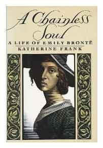 Imagen del vendedor de Chainless Soul, A: A Life of Emily Bronte a la venta por Monroe Street Books