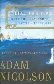 Image du vendeur pour Seize the Fire: Heroism, Duty, and the Battle of Trafalgar mis en vente par Monroe Street Books