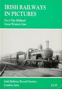 IRISH RAILWAYS IN PICTURES No.2 - THE MIDLAND GREAT WESTERN LINE