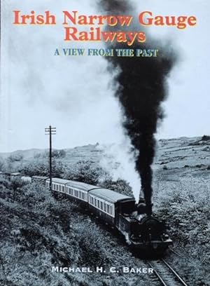 IRISH NARROW GAUGE RAILWAYS - A VIEW FROM THE PAST