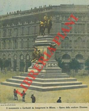 Il monumento a Garibaldi da inaugurarsi a Milano. Opera dello scultore Ximenes.