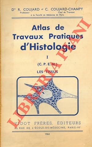 Atlas de Travaux Pratiques d'Histologie. I. Les tissus.