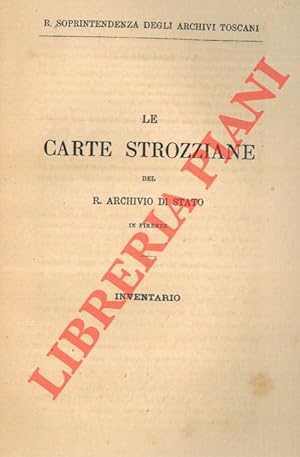 Le Carte Strozziane del R. Archivio di Stato in Firenze. Inventario.