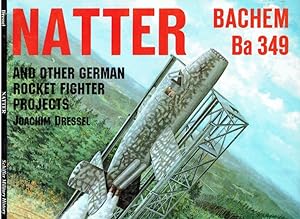 Immagine del venditore per Natter & Other German Rocket Jet Projects: And Other German Rocket Fighter Projects. venduto da Antiquariat Bernhardt