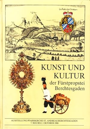 Kunst und Kultur des Fürstprobstei Berchtesgaden. Ausstellung Pfarrkirche Berchtesgaden Mai bis O...