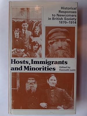 HOSTS, IMMIGRANTS AND MINORITIES. Historical Responses to Newcomers in British Society 1870-1914