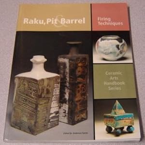 Raku, Pit & Barrel: Firing Techniques (Ceramic Arts Handbook Series)