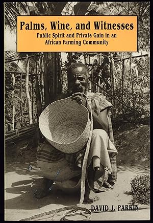 Bild des Verkufers fr Palms, Wine, and Witness: Public Spirit and Private Gain in an African Farming Community zum Verkauf von North Country Books