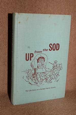 Seller image for Up from the Sod; The Life Story of a Kansas Prairie County for sale by Books by White/Walnut Valley Books