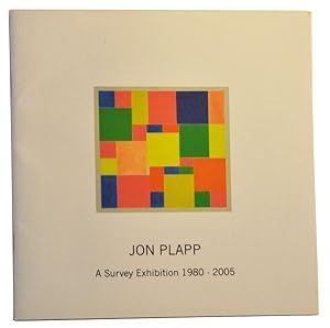 Jon Plapp: A Survey Exhibition 1980-2005