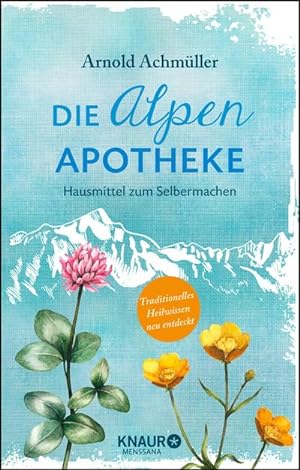 Bild des Verkufers fr Die Alpen-Apotheke : Hausmittel zum Selbermachen zum Verkauf von AHA-BUCH GmbH