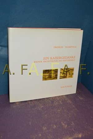 Image du vendeur pour Ein Kaisergedanke Wiener Architektur des Historismus 1848-1914 mis en vente par Antiquarische Fundgrube e.U.