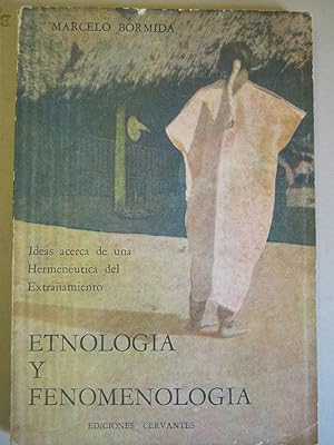 ETNOLOGIA Y FENOMENOLOGIA -IDEAS ACERCA DE UNA HERMENEUTICA DEL EXTRAÑAMIENTO