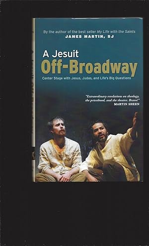 A Jesuit Off-Broadway: Center Stage with Jesus, Judas, and Life's Big Questions (Signed)
