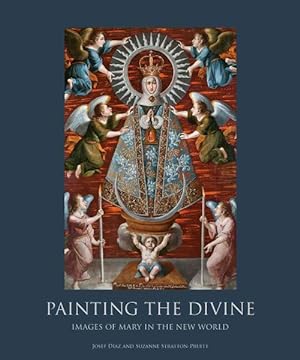 Bild des Verkufers fr Painting the Divine : Images of Mary in the New World zum Verkauf von GreatBookPrices