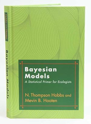 Bild des Verkufers fr Bayesian models: a statistical primer for ecologists. zum Verkauf von Andrew Isles Natural History Books
