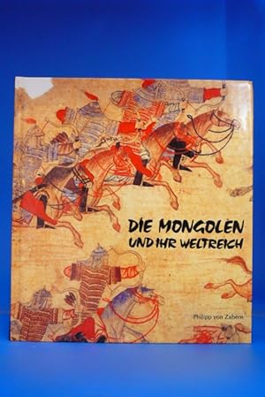 Die Mongolen und ihr Weltreich. -