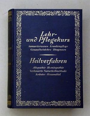 Lehr- und Pflegekurs. Enthaltend die Gesundheitslehre, die Krankenpflege, das Sanitätswesen sowie...