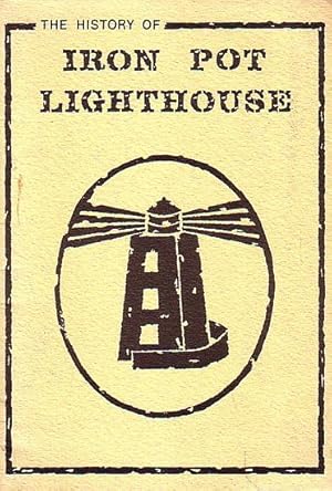 Seller image for THE HISTORY OF IRON POT LIGHTHOUSE for sale by Jean-Louis Boglio Maritime Books