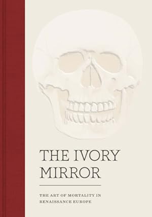 Seller image for Ivory Mirror : The Art of Mortality in Renaissance Europe for sale by GreatBookPrices