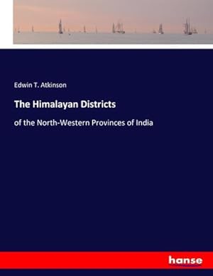 Seller image for The Himalayan Districts : of the North-Western Provinces of India for sale by AHA-BUCH GmbH