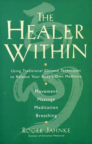 Image du vendeur pour The Healer Within: Using Traditional Chinese Techniques to Release Your Body's Own Medicine *Movement *Massage *Meditation *Breathing (Paperback) mis en vente par Grand Eagle Retail