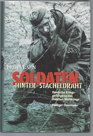 Soldaten hinter Stacheldraht. Deutsche Kriegsgefangene des Zweiten Weltkriegs.