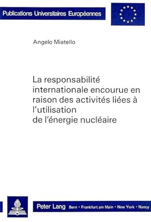 Immagine del venditore per La responsabilit internationale encourue en raison des activits lies  l'utilisation de l'nergie nuclaire. (=Europische Hochschulschriften / Reihe 2 / Rechtswissenschaft ; Vol. 513). venduto da Antiquariat Thomas Haker GmbH & Co. KG