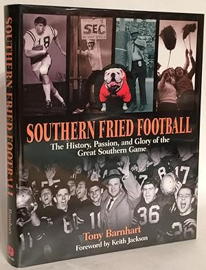 Southern Fried Football. The History, Passion and Glory of the Great Southern Game.