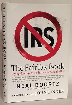 Imagen del vendedor de The Fair Tax Book: Saying Goodbye to the Income Tax and the IRS. a la venta por Thomas Dorn, ABAA