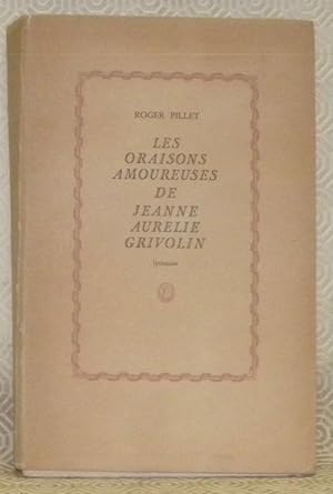 Seller image for Les oraisons amoureuses de Jeanne Aurelie Grivolin, lyonnaise. Illustrations d'Esprance. for sale by Bouquinerie du Varis
