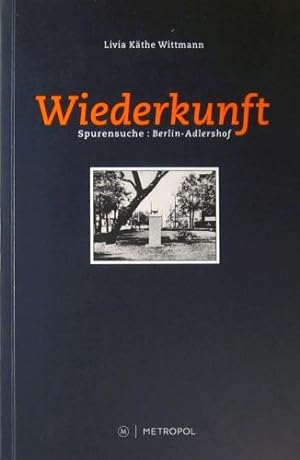 Seller image for Wiederkunft. Spurensuche: Berlin-Adlershof. for sale by Rotes Antiquariat