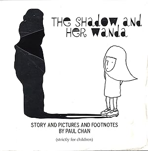 Bild des Verkufers fr The Shadow and her Wanda. Story and pictures and footnotes by Paul Chan zum Verkauf von Galerie Buchholz OHG (Antiquariat)