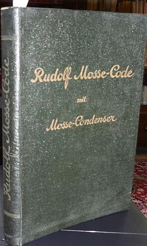 Rudolf Mosse-Code mit Mosse-Condensor. Verfaßt im Auftrage der Telegramm-Kürzer-Gs. unter Mitwirk...
