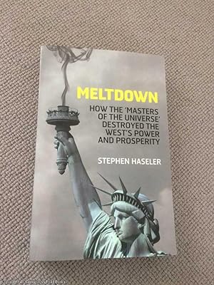Meltdown - How the 'Masters of the Universe' destroyed the West's Power and Prosperity