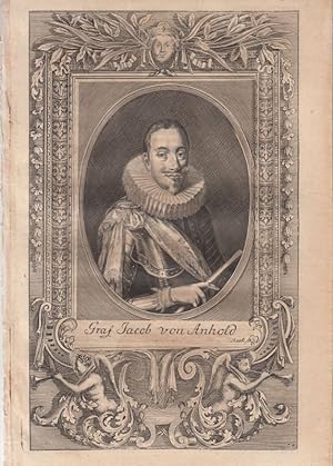 Johann Jacob Graf von Anhold und Bronckhorst (1580 - 1630), kaiserlicher General Lieutenant. Kupf...