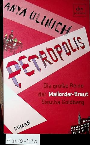 Seller image for Petropolis : die groe Reise der Mailorder-Braut Sascha Goldberg. Aus dem Engl. von Pieke Biermann for sale by ANTIQUARIAT.WIEN Fine Books & Prints