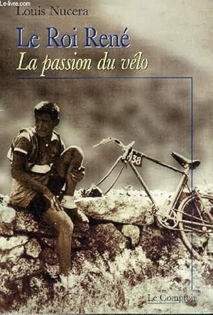 Image du vendeur pour LE ROI RENE LA PASSION DU VELO. mis en vente par Le-Livre