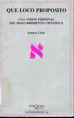 Imagen del vendedor de QU LOCO PROPSITO. UNA VISIN PERSONAL DEL DESCUBRIMIENTO CIENTFICO. 1 edicin espaola. Con sellos y marcas exp. biblioteca. Trad. Adela Goday / Pere Puigdomnech. a la venta por angeles sancha libros