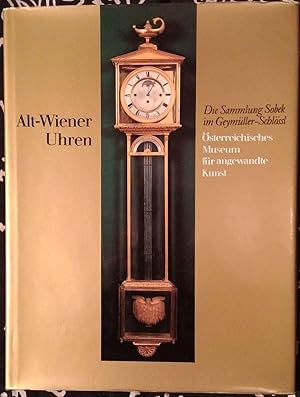 Seller image for Alt-Wiener Uhren. Die Sammlung Sobek im Geymller-Schlssl 1750 - 1900 for sale by Klaus Kreitling